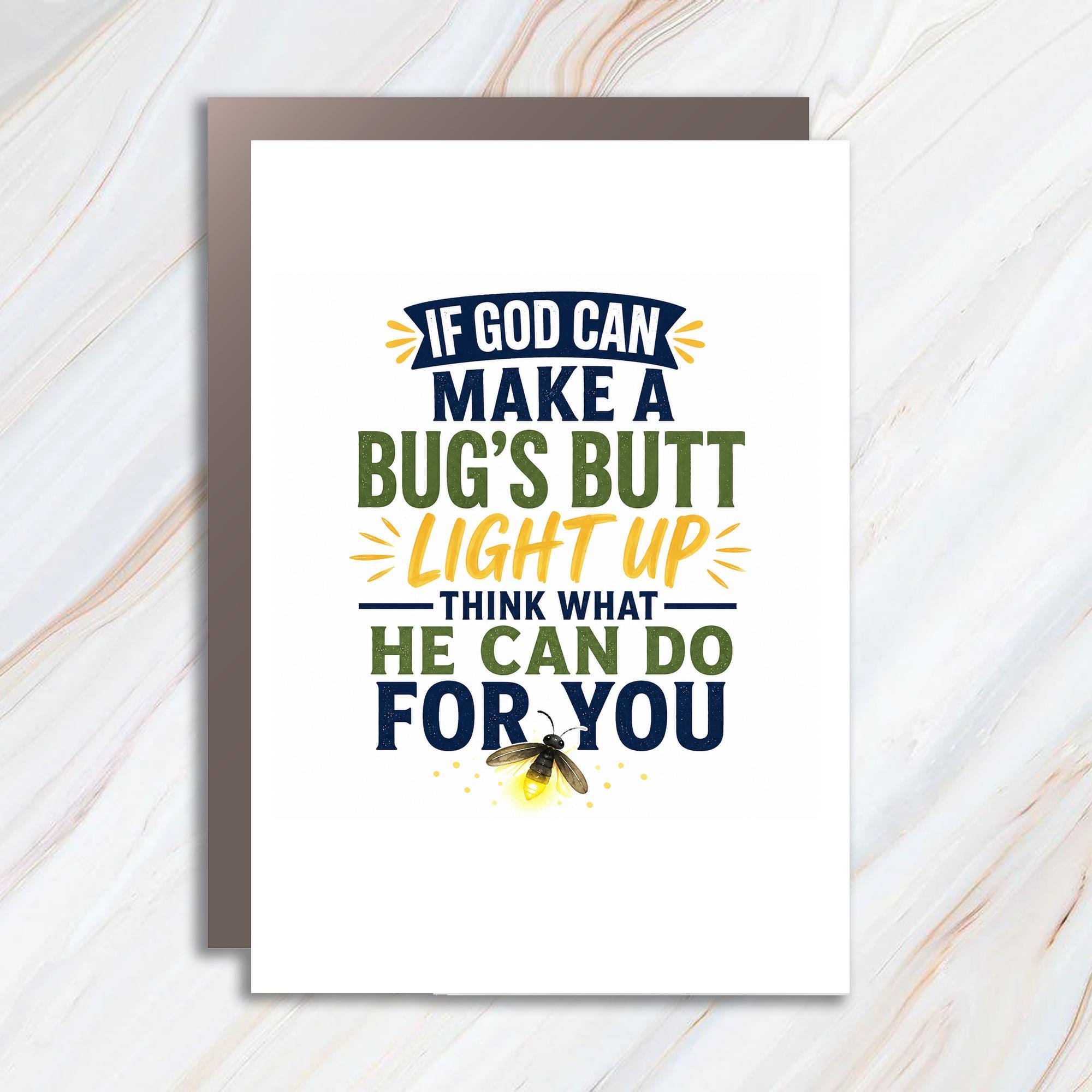 If God Can Make A Bug's Butt Light Up Think What He Can Do For You Encouragement Card Inspirational Greeting Card Motivational C1688