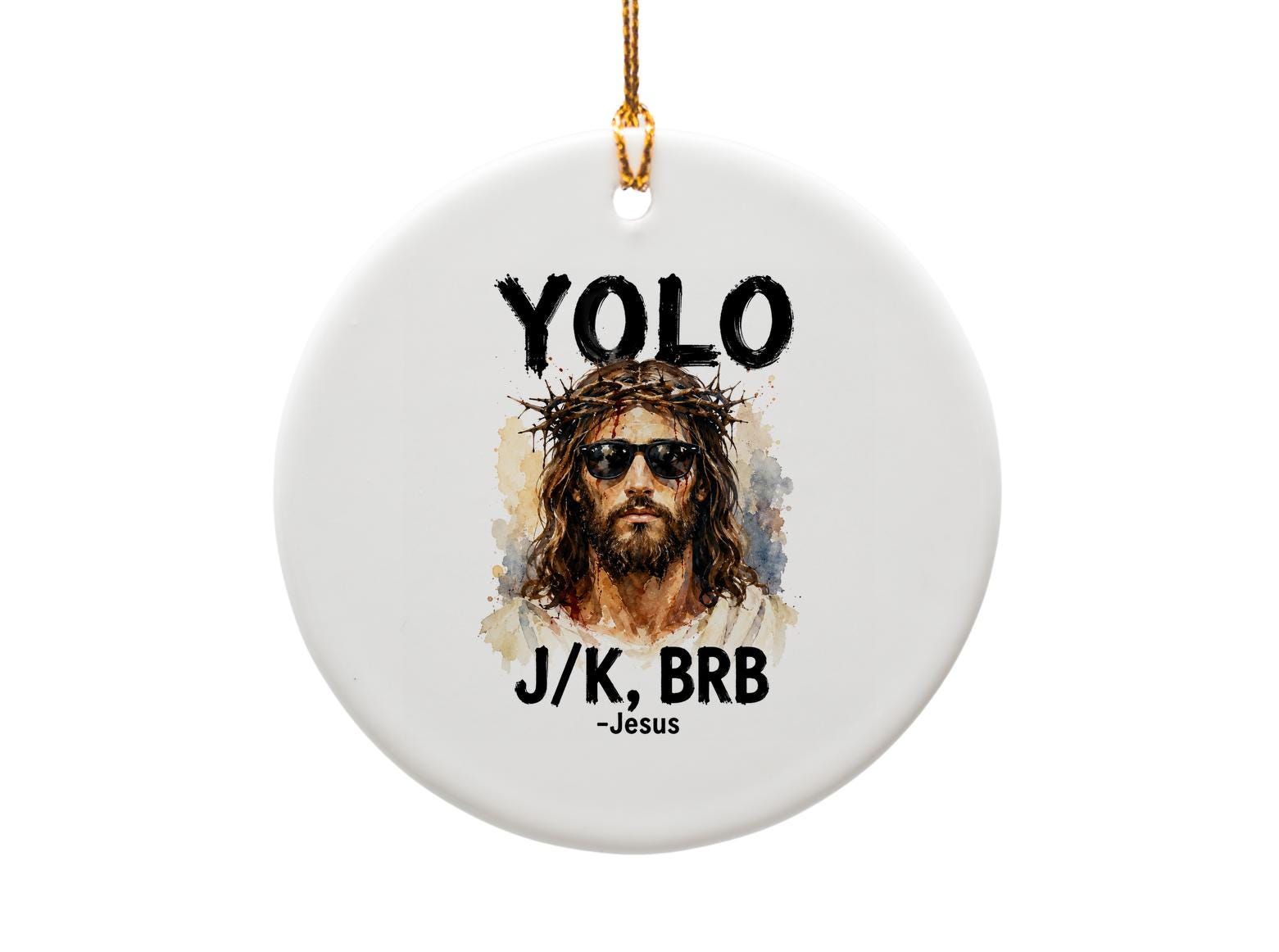 Yolo J,k, Brb -Jesus Funny Christmas Ornament Holiday Decor Religious Xmas Tree Decoration Unique Gift O1687