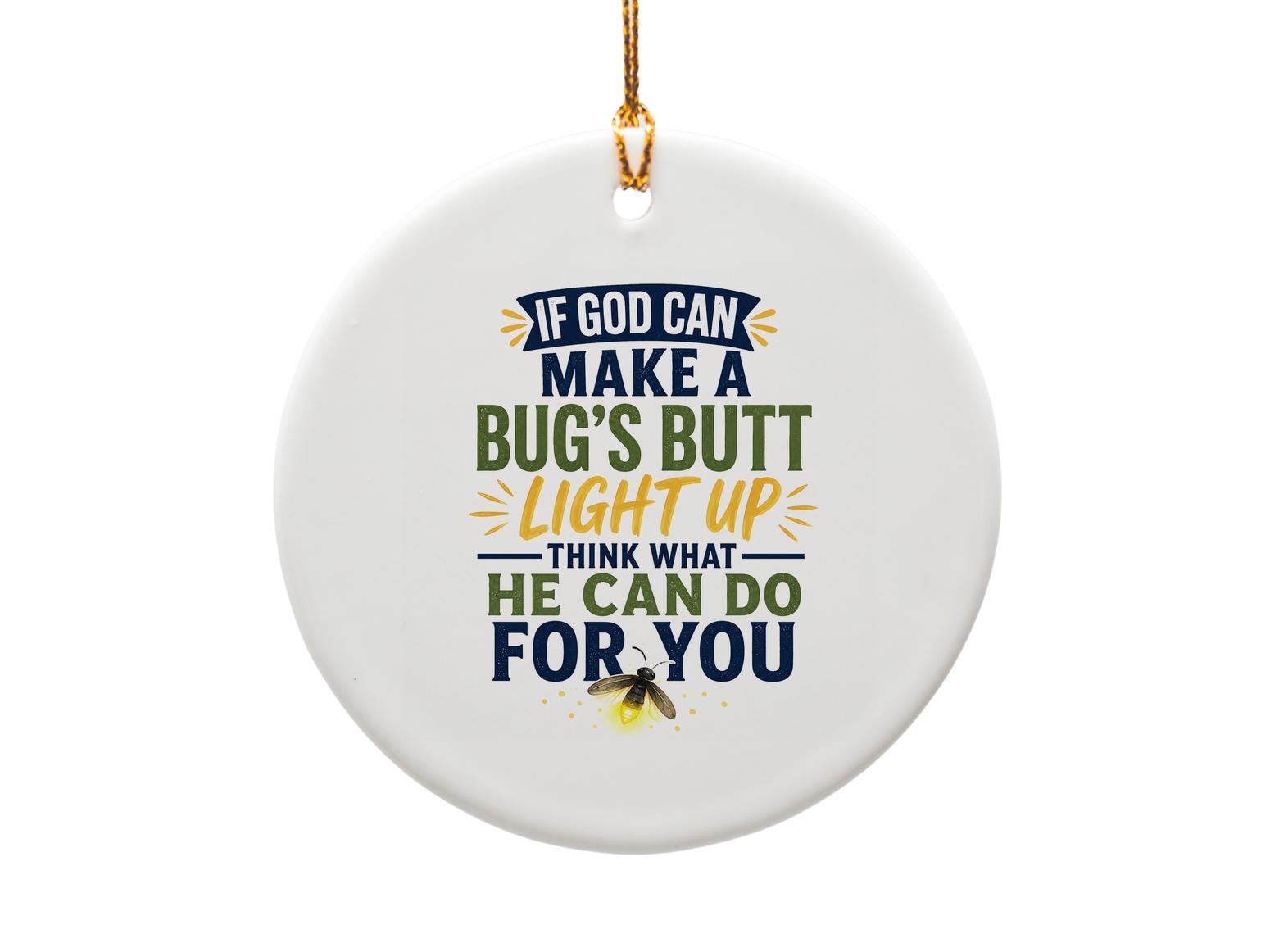 If God Can Make A Bug's Butt Light Up Inspirational Ornament Motivational Decor Firefly Quote Gift Positive Message O1688