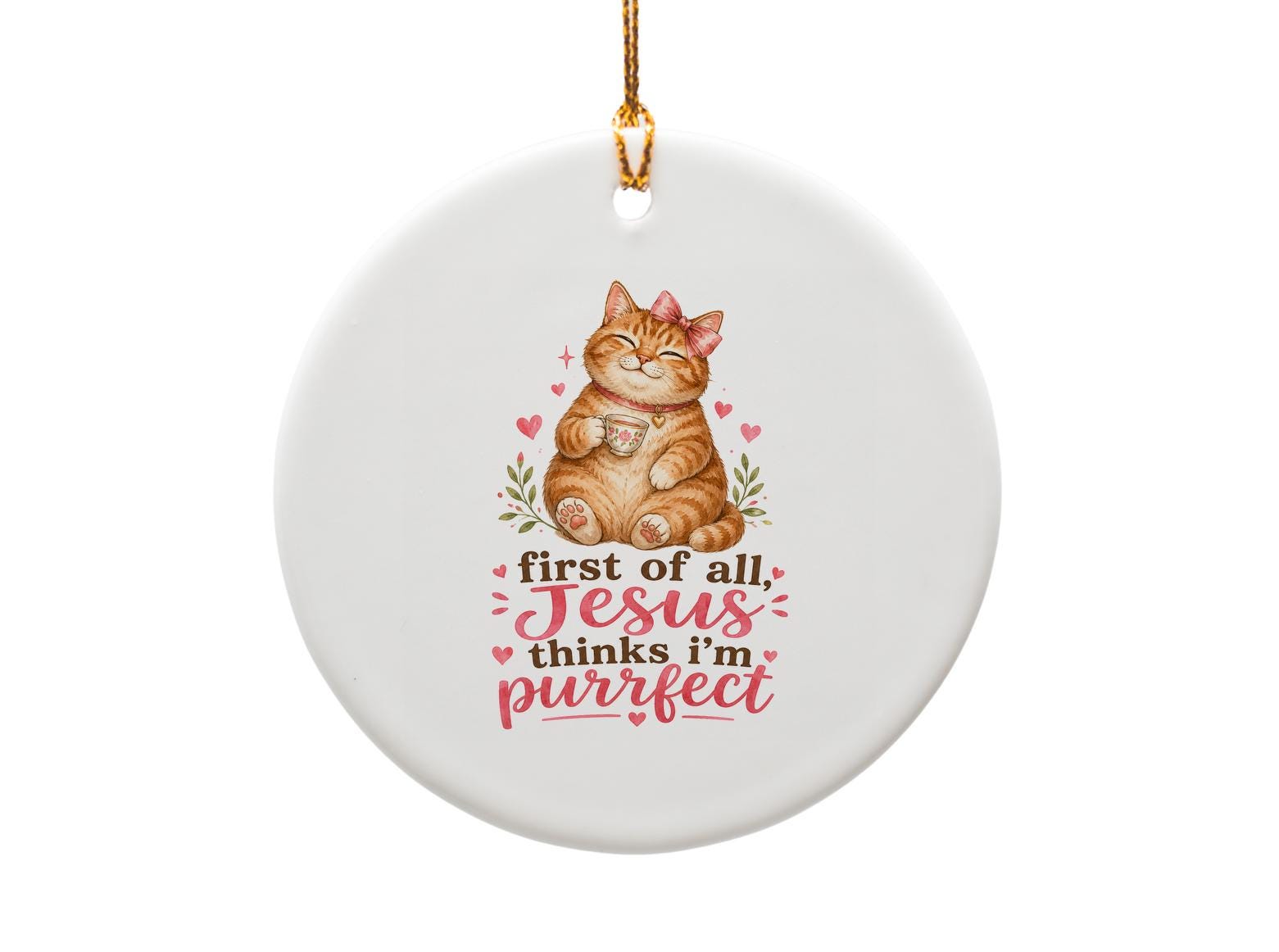First Of All, Jesus Thinks I'm Purrfect Funny Cat Ornament Christmas Decor Cute Kitty Gift For Cat Lovers Holiday Tree Decoration O1693