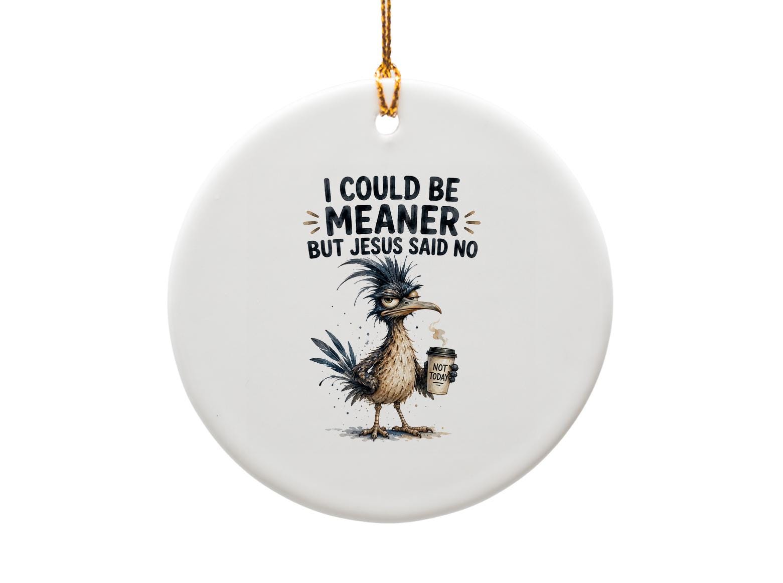 I Could Be Meaner But Jesus Said No Funny Bird Christmas Ornament Gift For Her Him Coffee Lover Holiday Decor O1679