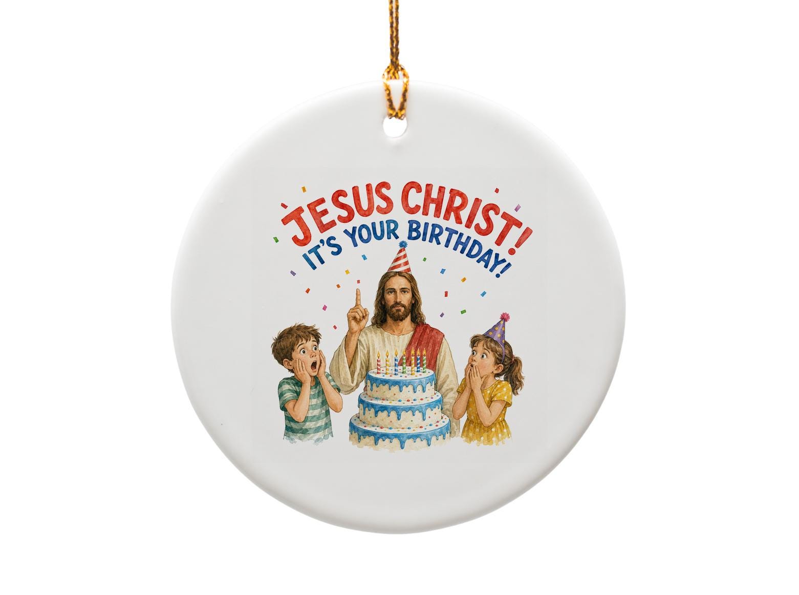 Jesus Christ! It's Your Birthday! Funny Christmas Ornament Religious Holiday Decor Jesus Birthday Celebration O1695