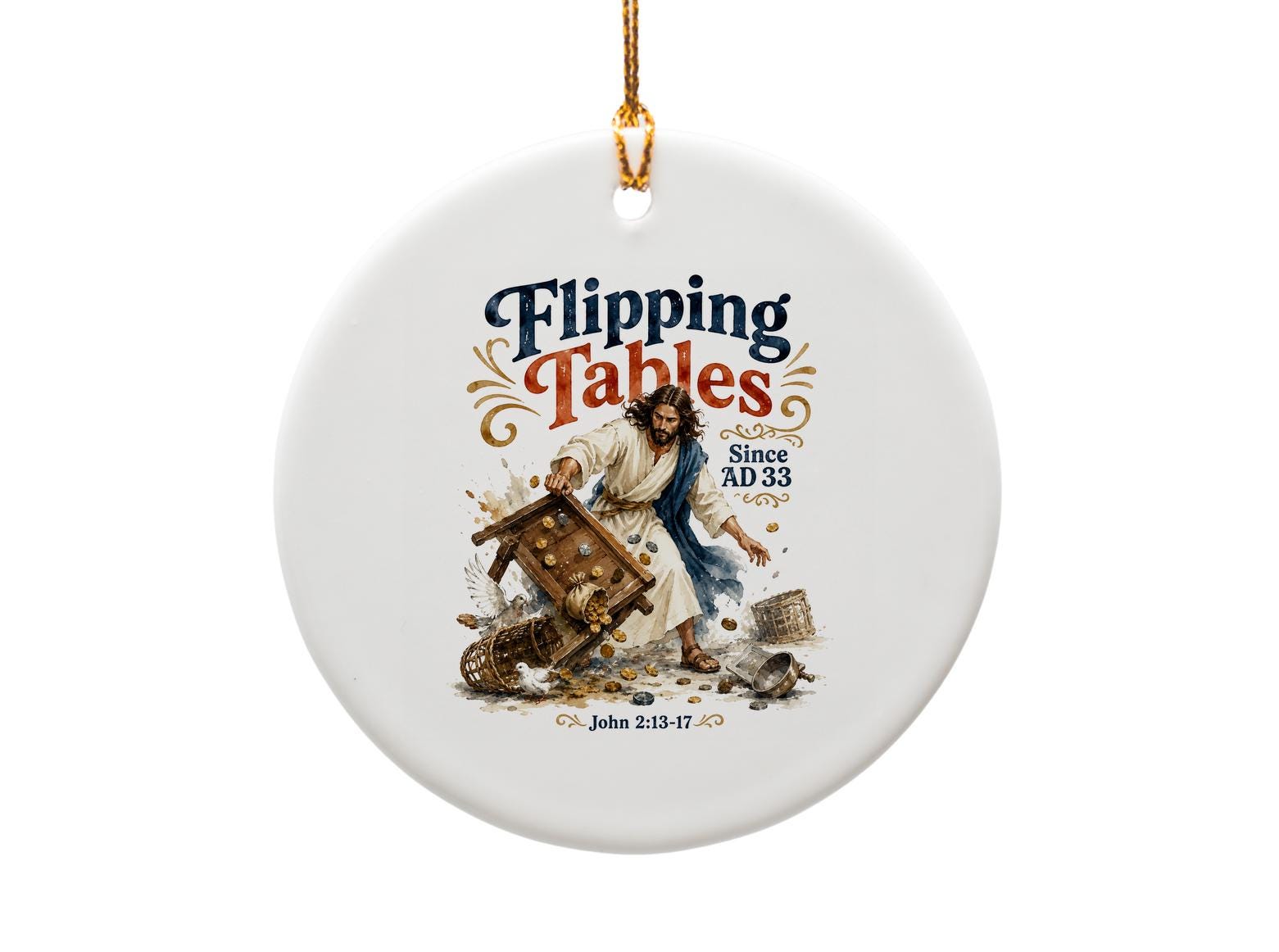 Flipping Tables Since Ad 33 John 2:13-17 Christmas Ornament Religious Holiday Decor Unique Gift O1698