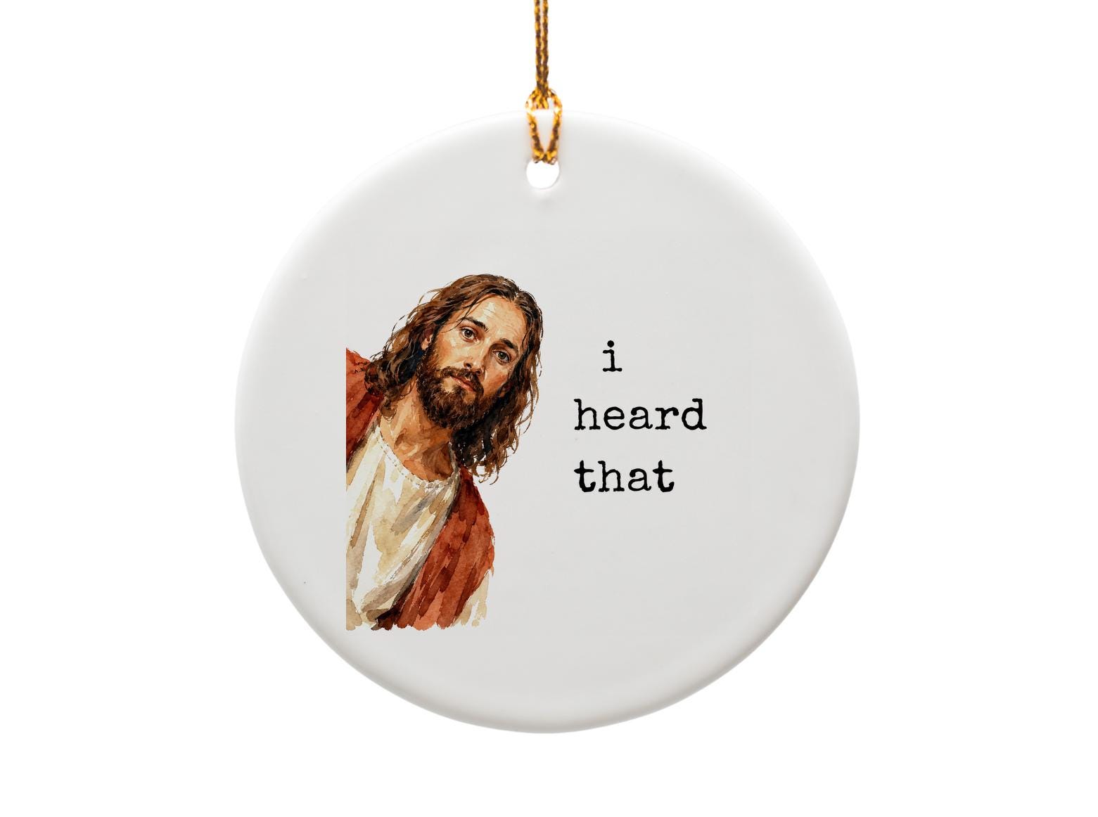 I Heard That Funny Christmas Ornament Watercolor Jesus Holiday Decor Religious Gift Idea O1707