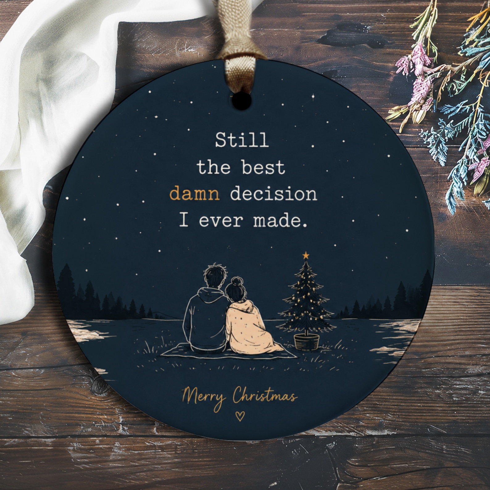 Still The Best Damn Decision I Ever Made Christmas Ornament Romantic Couple Holiday Decor Gift For Partner Love O2703