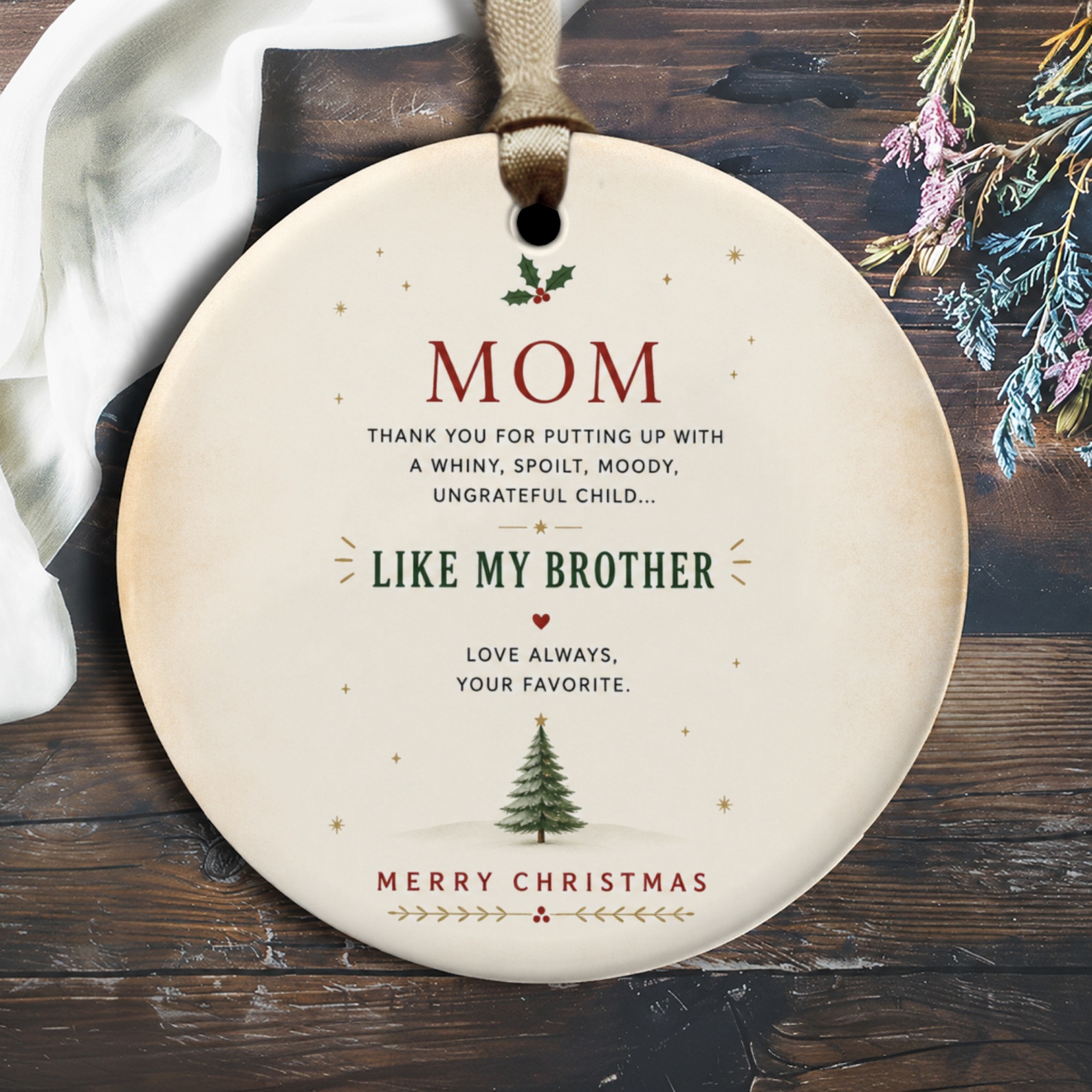 Mom Thank You For Putting Up With A Whiny Spoilt Child Like My Brother Christmas Ornament Funny Mom Gift O2721