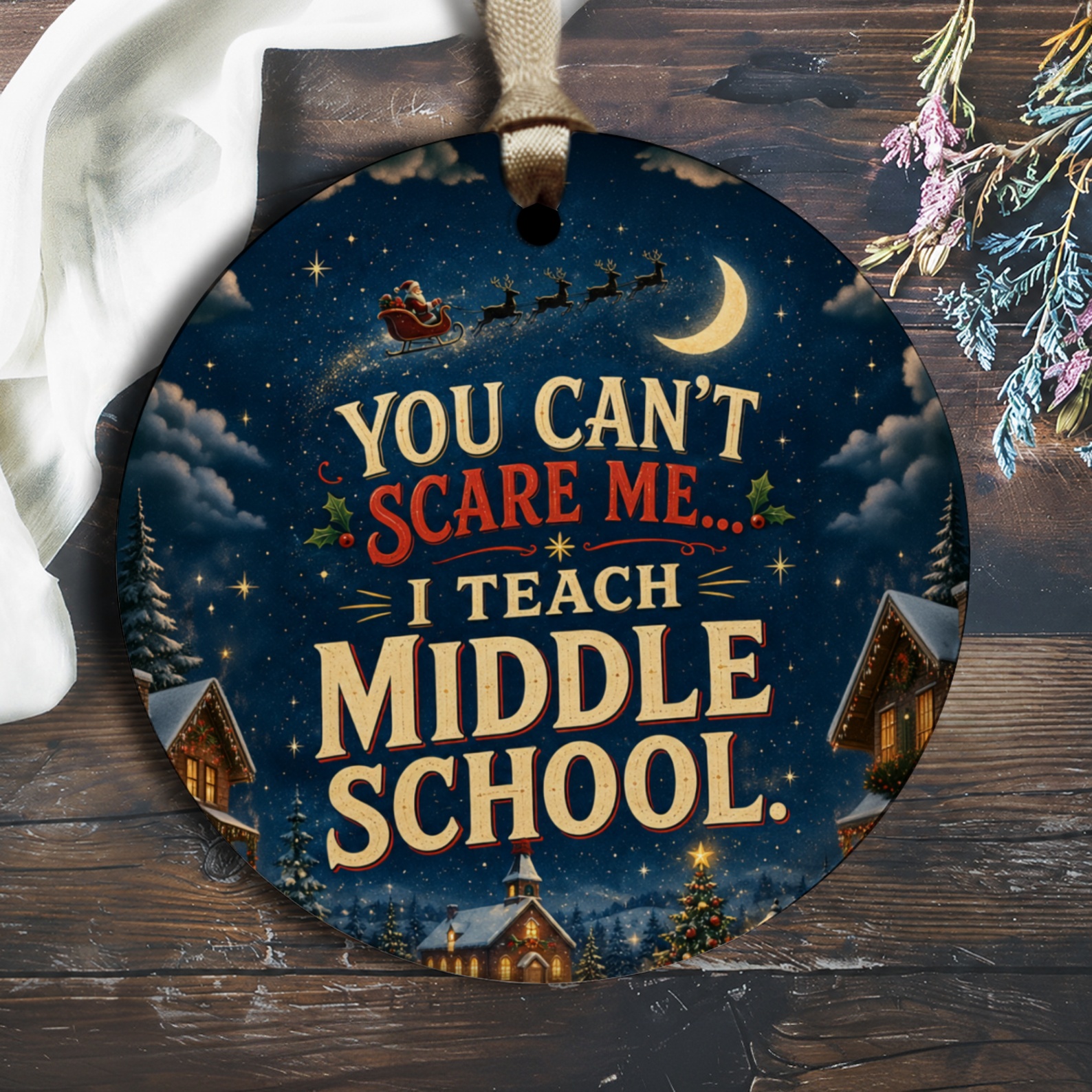 You Can't Scare Me I Teach Middle School Christmas Ornament Funny Teacher Gift Holiday Decor Middle School Teacher O2724