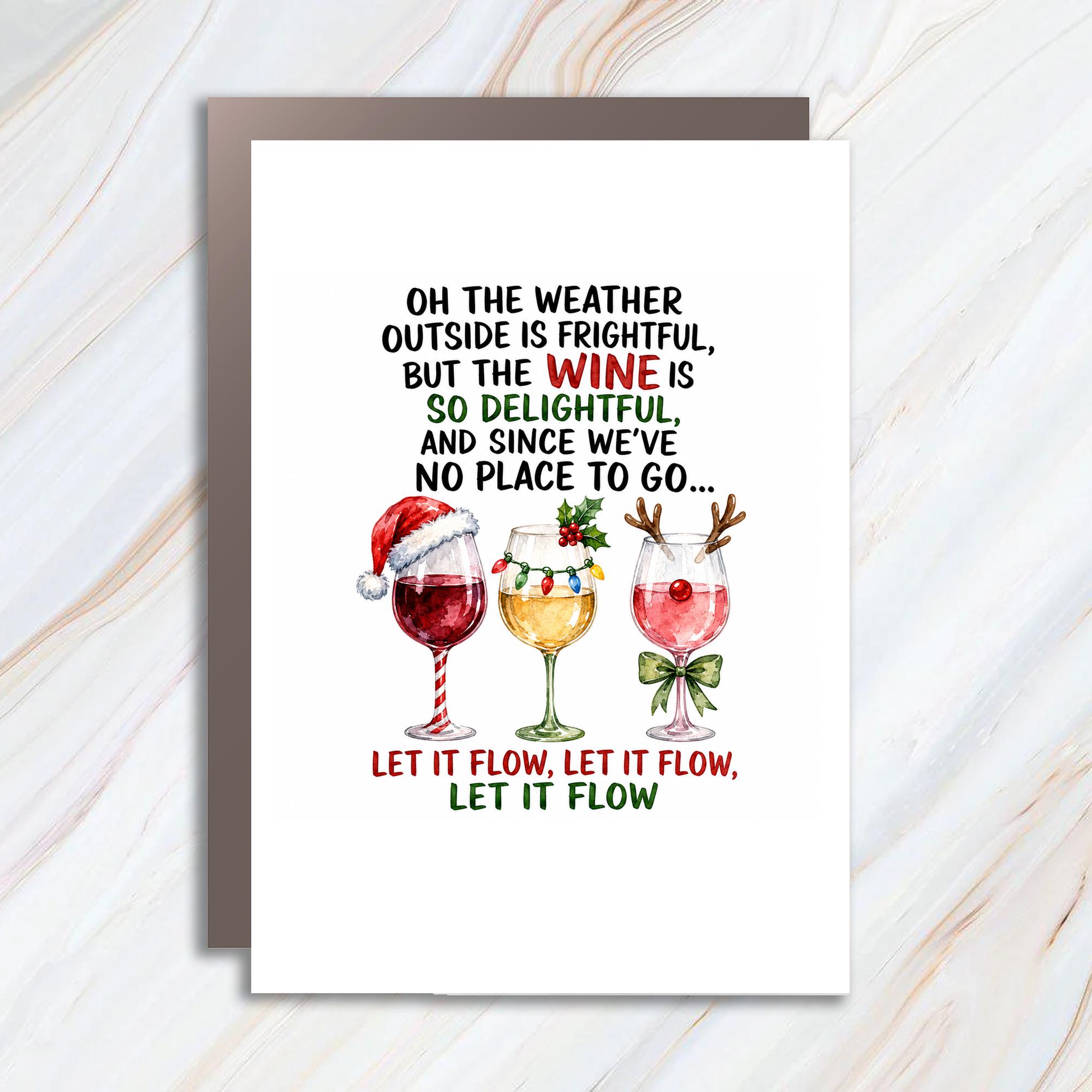 Oh The Weather Outside Is Frightful Christmas Card Funny Holiday Greeting Card Wine Lovers Let It Flow Festive Card C1720
