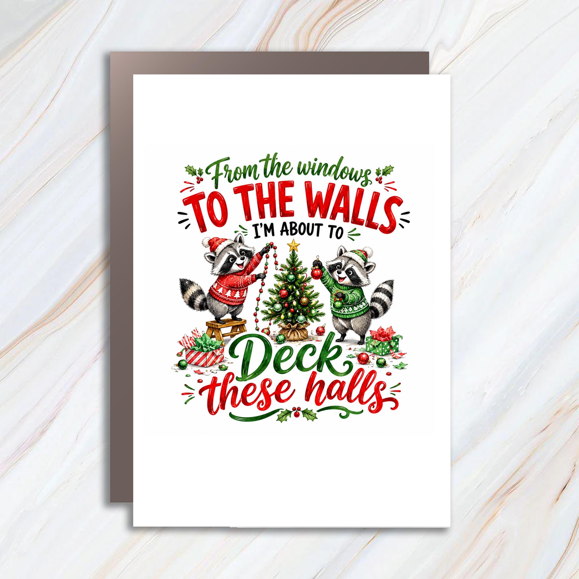 From The Windows To The Walls I'm About To Deck These Halls Christmas Card Cute Raccoons Holiday Greeting Card Festive Xmas Card C1734