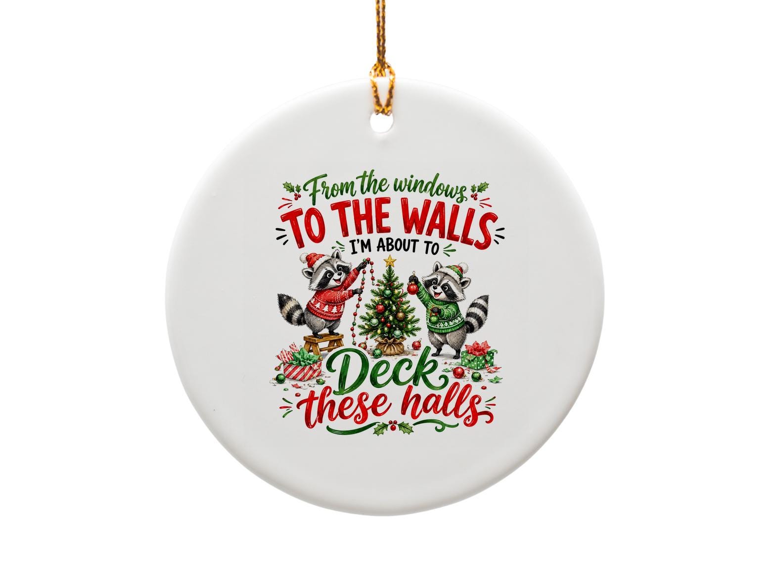 From The Windows To The Walls I'm About To Deck These Halls Christmas Ornament Cute Raccoon Holiday Decor Festive Tree Decoration O1734