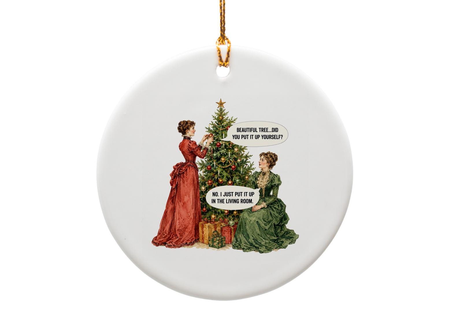 Beautiful Tree...did You Put It Up Yourself? Funny Christmas Ornament Victorian Women Holiday Decor Tree Decoration Gift O1737