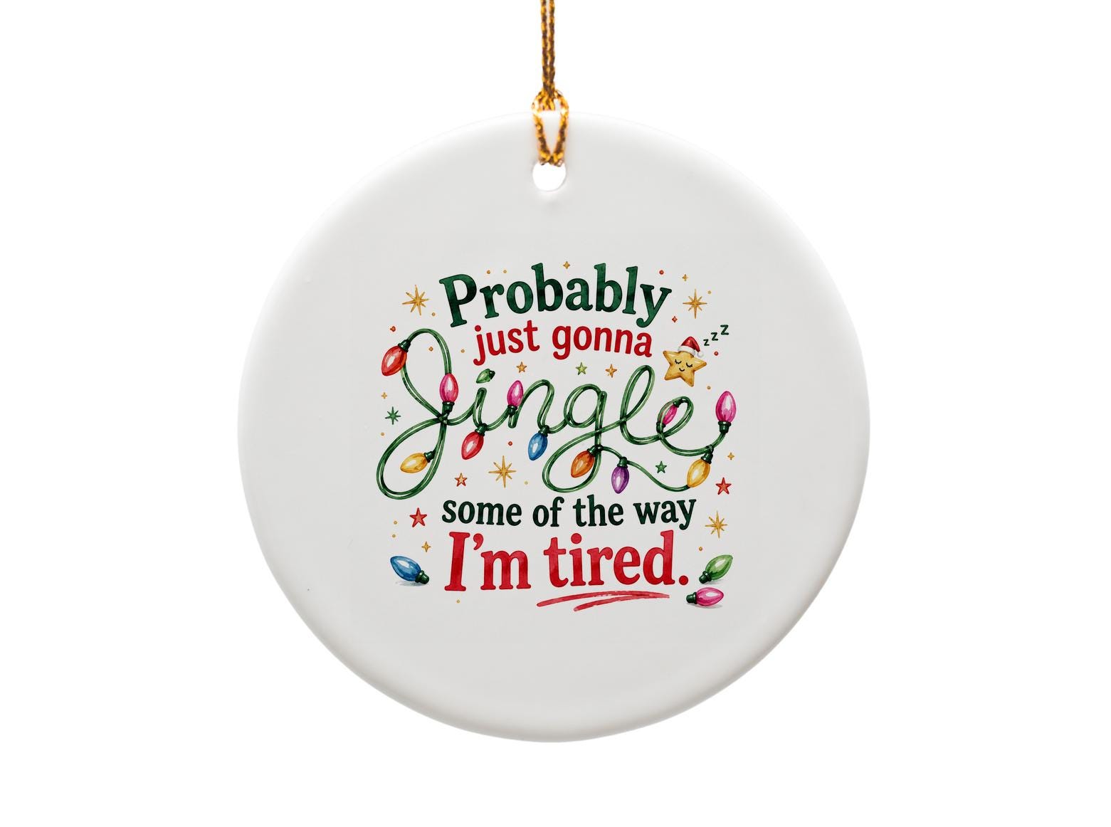 Probably Just Gonna Jingle Some Of The Way I'm Tired Funny Christmas Ornament Holiday Decor Sassy Festive Gift O1746