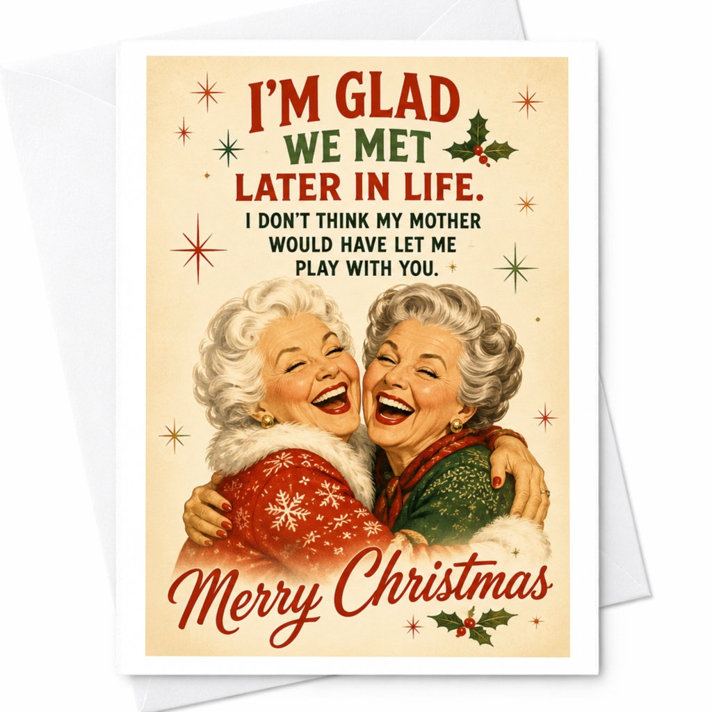I'm Glad We Met Later In Life Funny Christmas Card Merry Christmas Two Women Hugging Laughing Holiday Greeting Card C7093