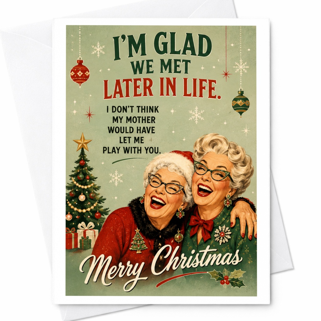 I'm Glad We Met Later In Life Funny Christmas Card For Friend Merry Christmas Holiday Greeting Card Vintage Style C7094
