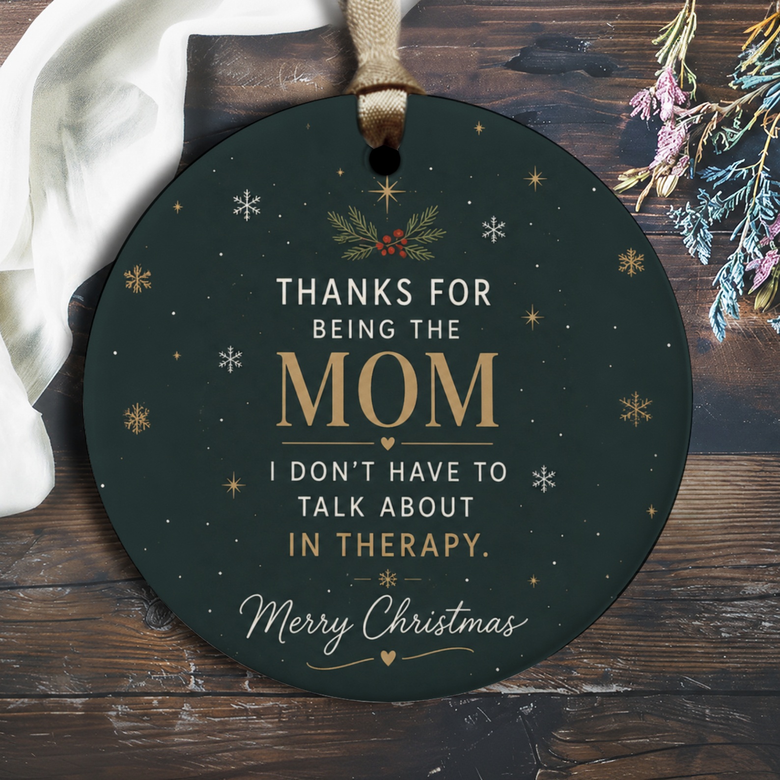 Thanks For Being The Mom I Don't Have To Talk About In Therapy Christmas Ornament Funny Mom Gift Holiday Decor O2801