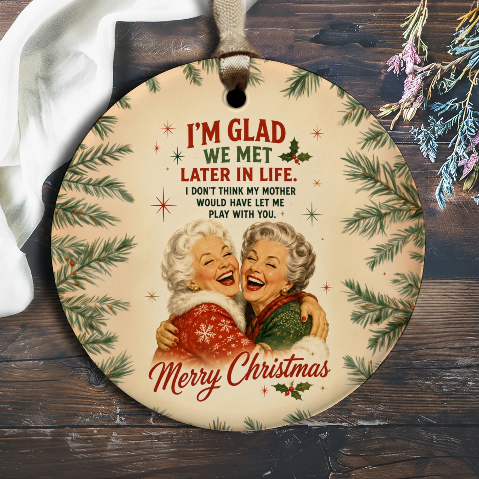 I'm Glad We Met Later In Life Funny Christmas Ornament Merry Christmas Holiday Decor Gift For Friend Vintage Style O2822