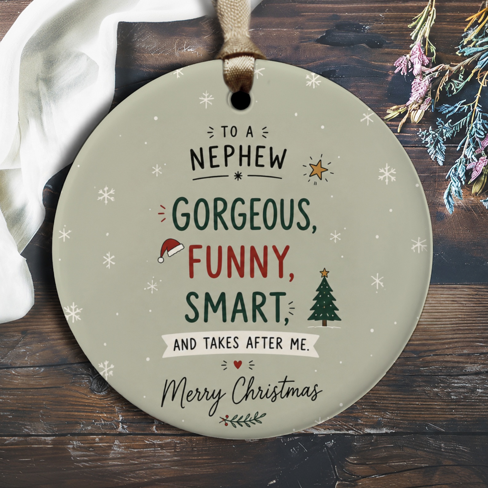 To A Nephew Gorgeous, Funny, Smart, And Takes After Me. Merry Christmas Ornament Funny Holiday Gift For Nephew Xmas Decor O2827