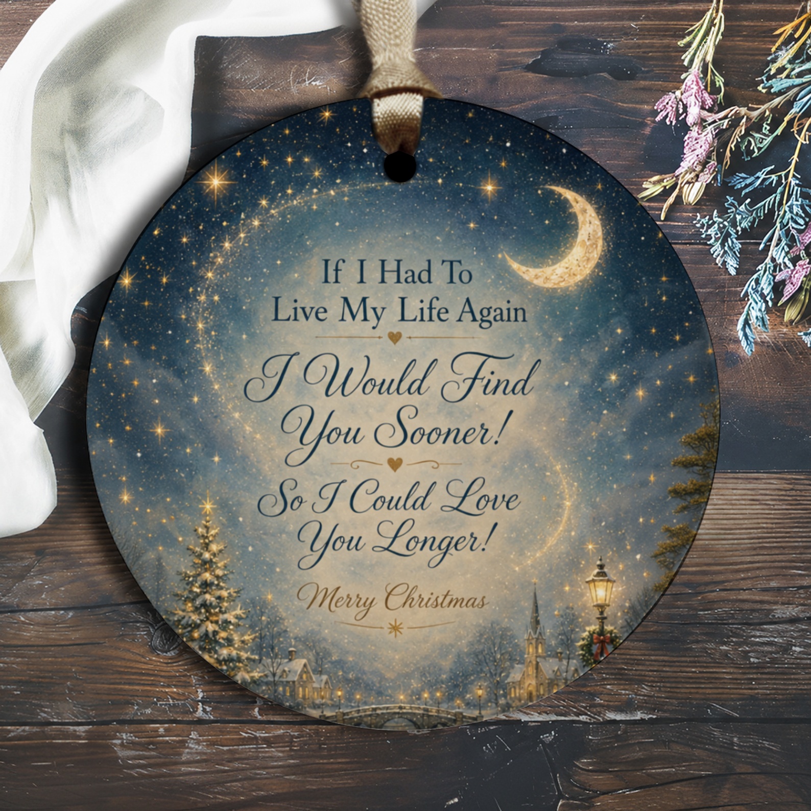 If I Had To Live My Life Again I Would Find You Sooner! Romantic Christmas Ornament Love You Longer Gift For Couple O2769