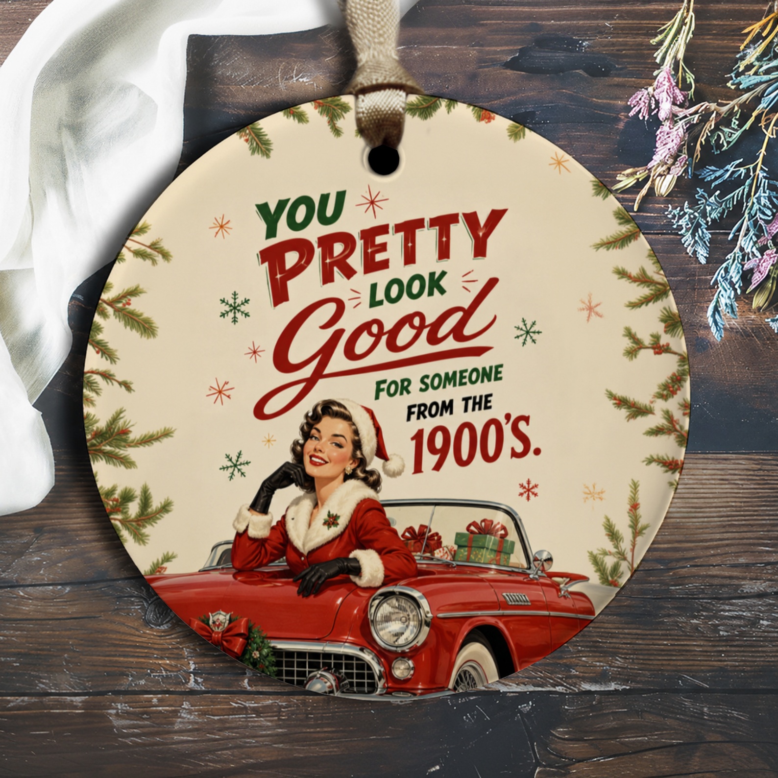 You Pretty Look Good For Someone From The 1900's Christmas Ornament Vintage Car Santa Woman Retro Holiday Decor O2837