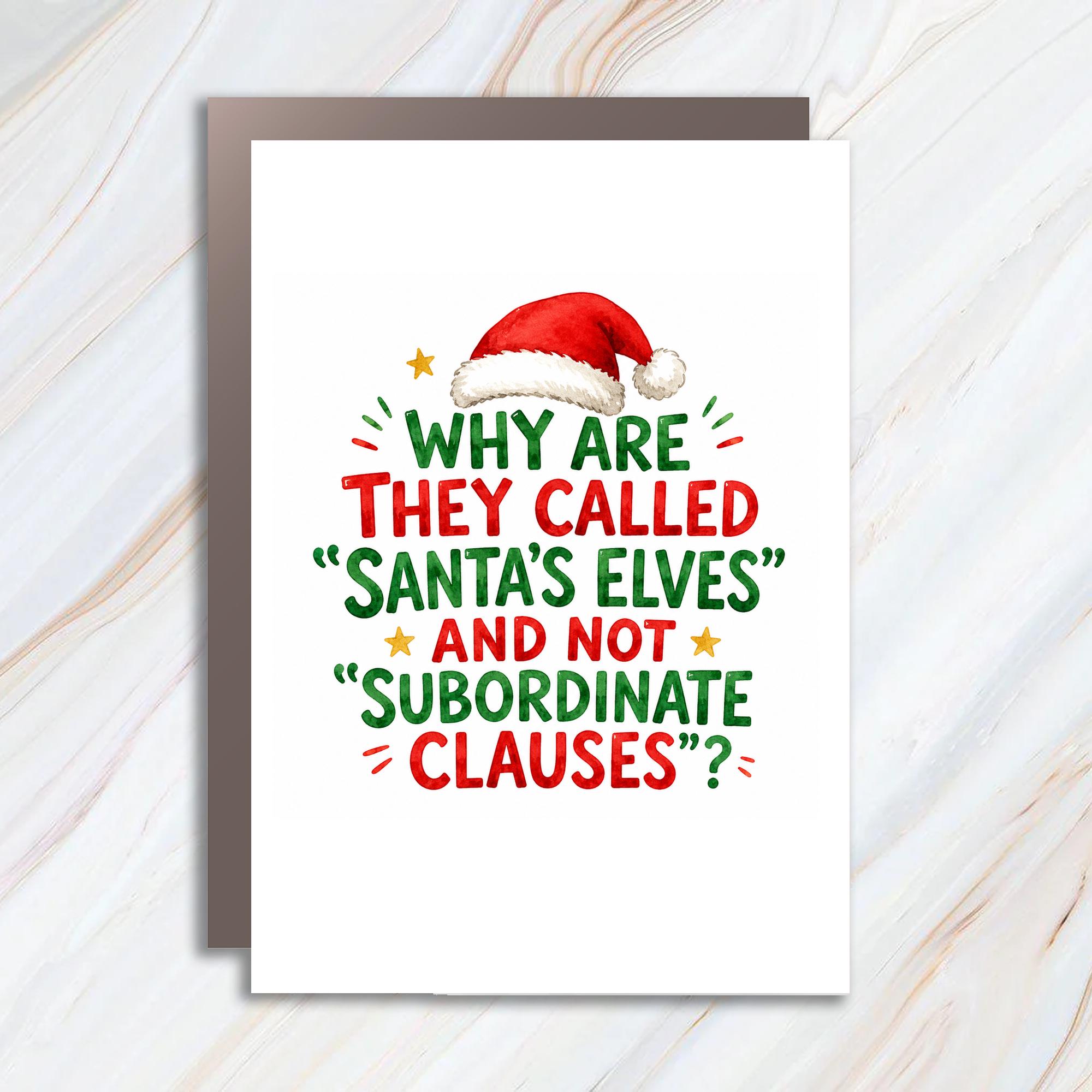 Why Are They Called "santa's Elves" And Not "subordinate Clauses"? Funny Christmas Card Holiday For Friends Family C1768