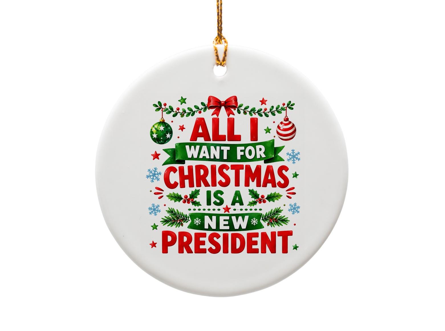 All I Want For Christmas Is A New President Funny Political Christmas Ornament Holiday Decor Gift Idea O1792