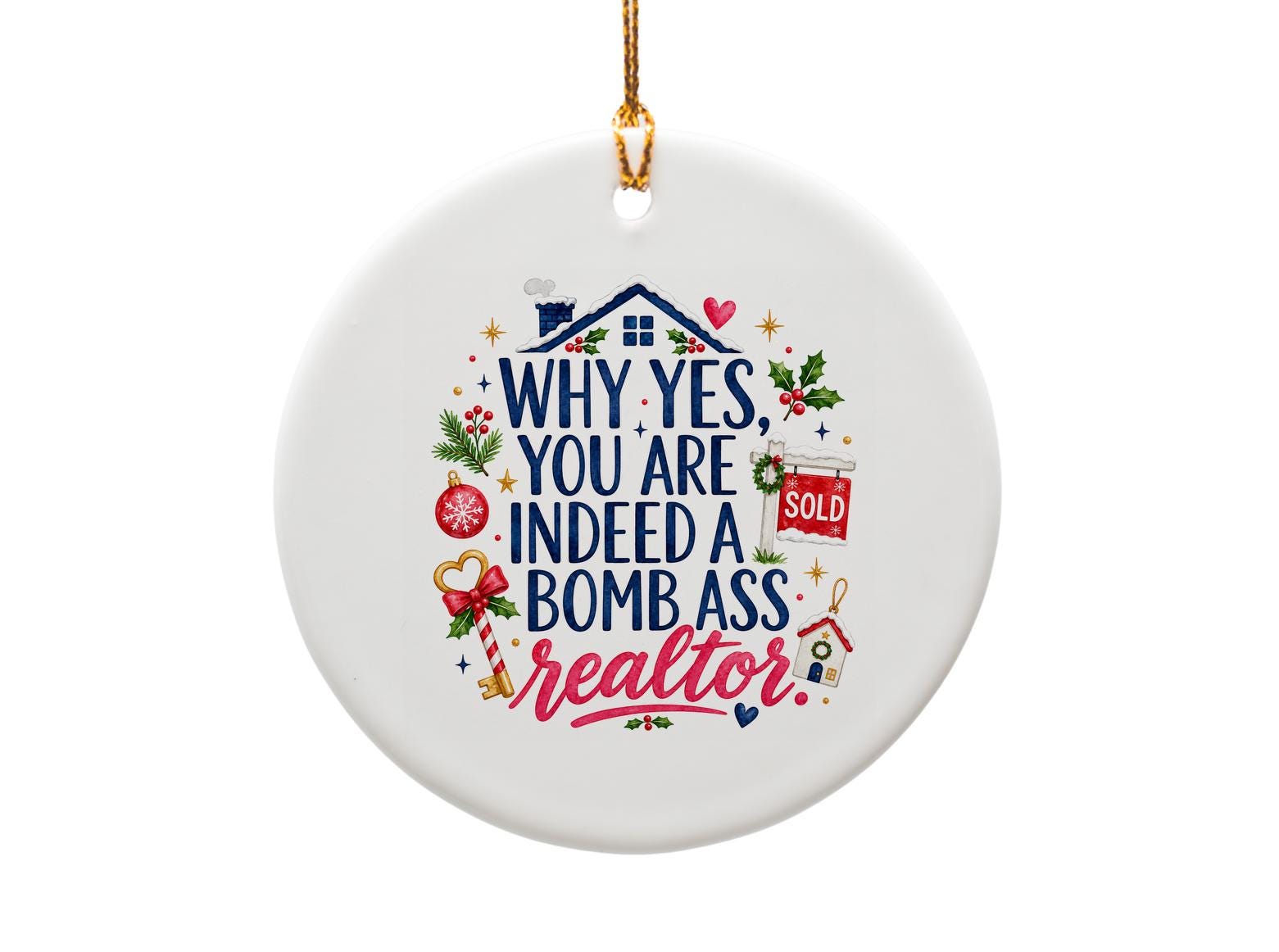 Why Yes, You Are Indeed A Bomb Ass Realtor. Funny Christmas Ornament Realtor Appreciation Gift Holiday Decor O1793