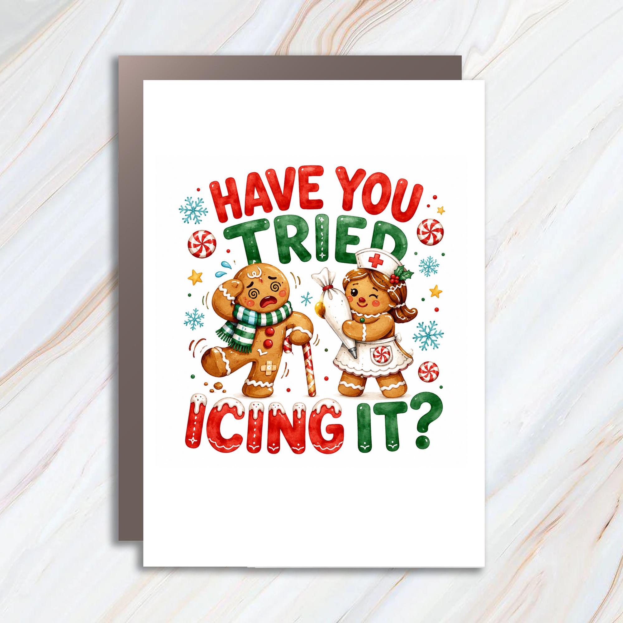 Have You Tried Icing It? Funny Christmas Card Gingerbread Nurse Holiday Greeting Card Cute Xmas Card For Dentist Dental Assistant C1800