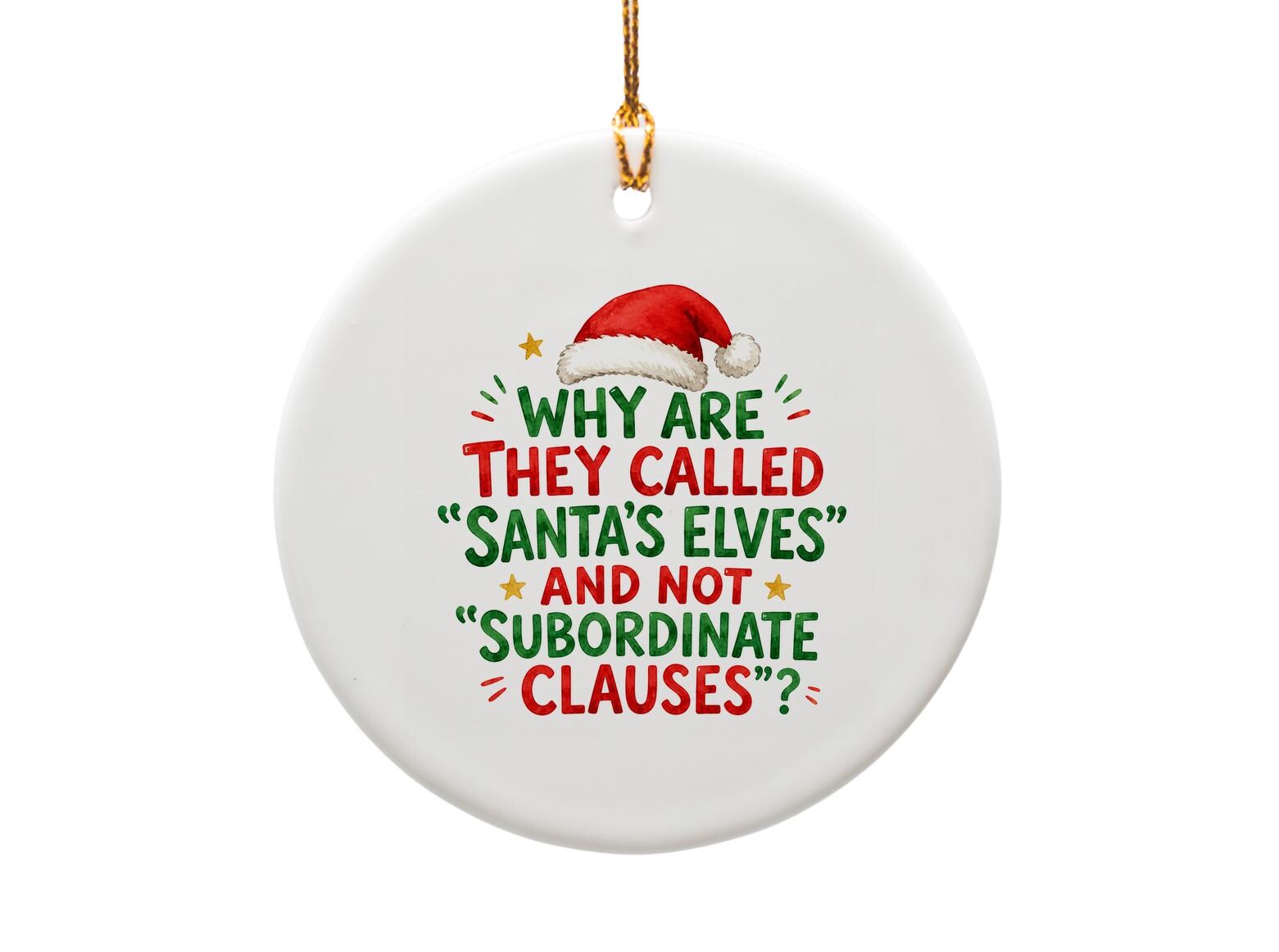 Why Are They Called "santa's Elves" And Not "subordinate Clauses"? Funny Christmas Ornament Holiday Decor Gift O1768