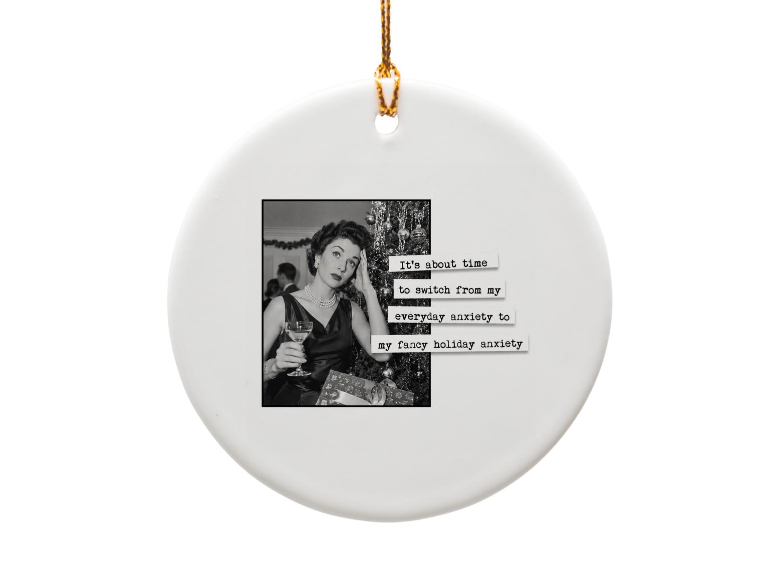 It's About Time To Switch From My Everyday Anxiety To My Fancy Holiday Anxiety Funny Christmas Ornament Vintage Style O1780