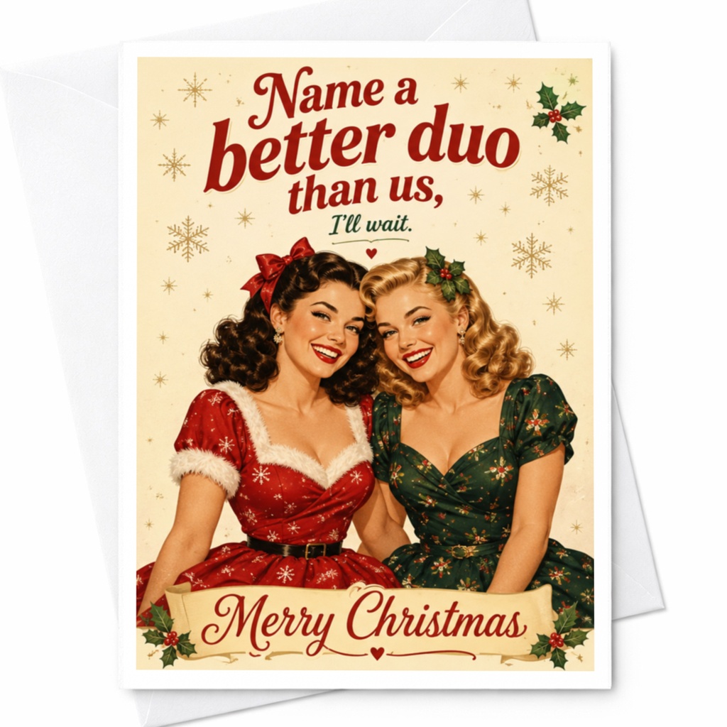 Name A Better Duo Than Us, I'll Wait. Merry Christmas Vintage Duo Illustration Christmas Card Funny Holiday Card For Friends C7175