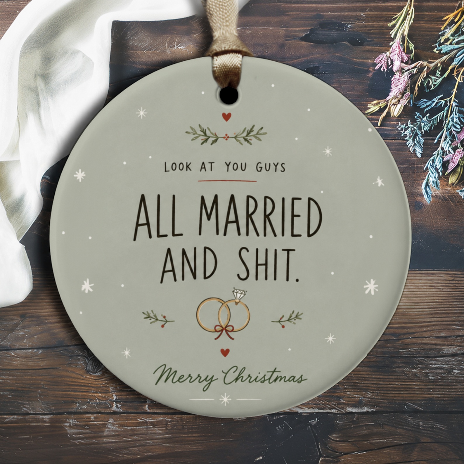 Look At You Guys All Married And Shit. Merry Christmas Ornament Funny Wedding Rings Holiday Decor Newlyweds Gift O2896