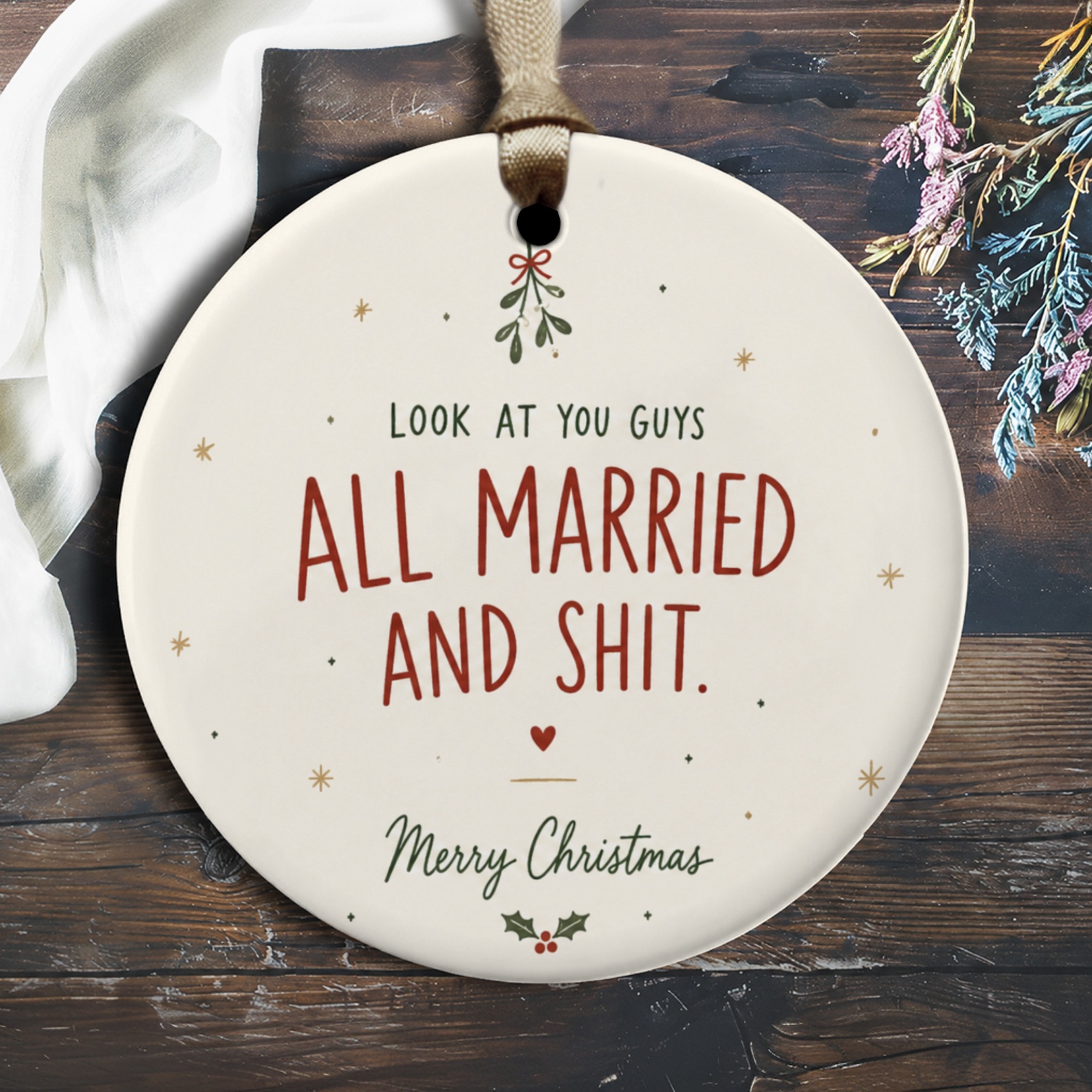 Look At You Guys All Married And Shit. Merry Christmas Ornament Funny Wedding Christmas Ornament Newlyweds Holiday Decor O2897