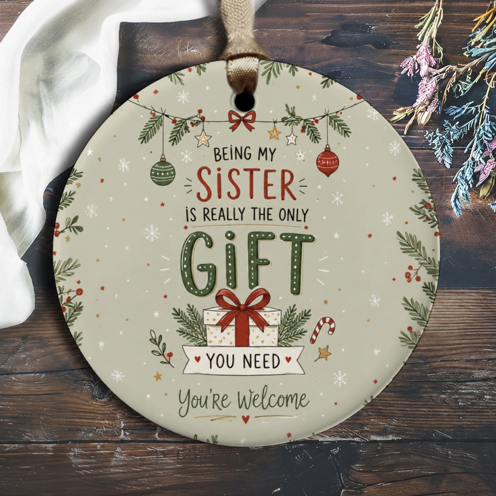 Being My Sister Is Really The Only Gift You Need You're Welcome Christmas Ornament Funny Holiday Decor For Sister Festive Gift O2948