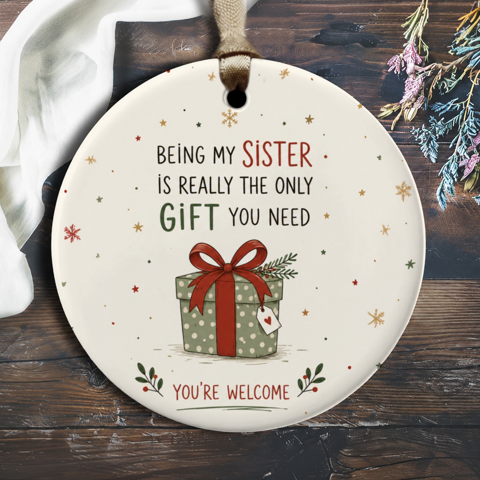 Being My Sister Is Really The Only Gift You Need Christmas Ornament Funny Holiday Decor Gift For Sister Cute Present O2949