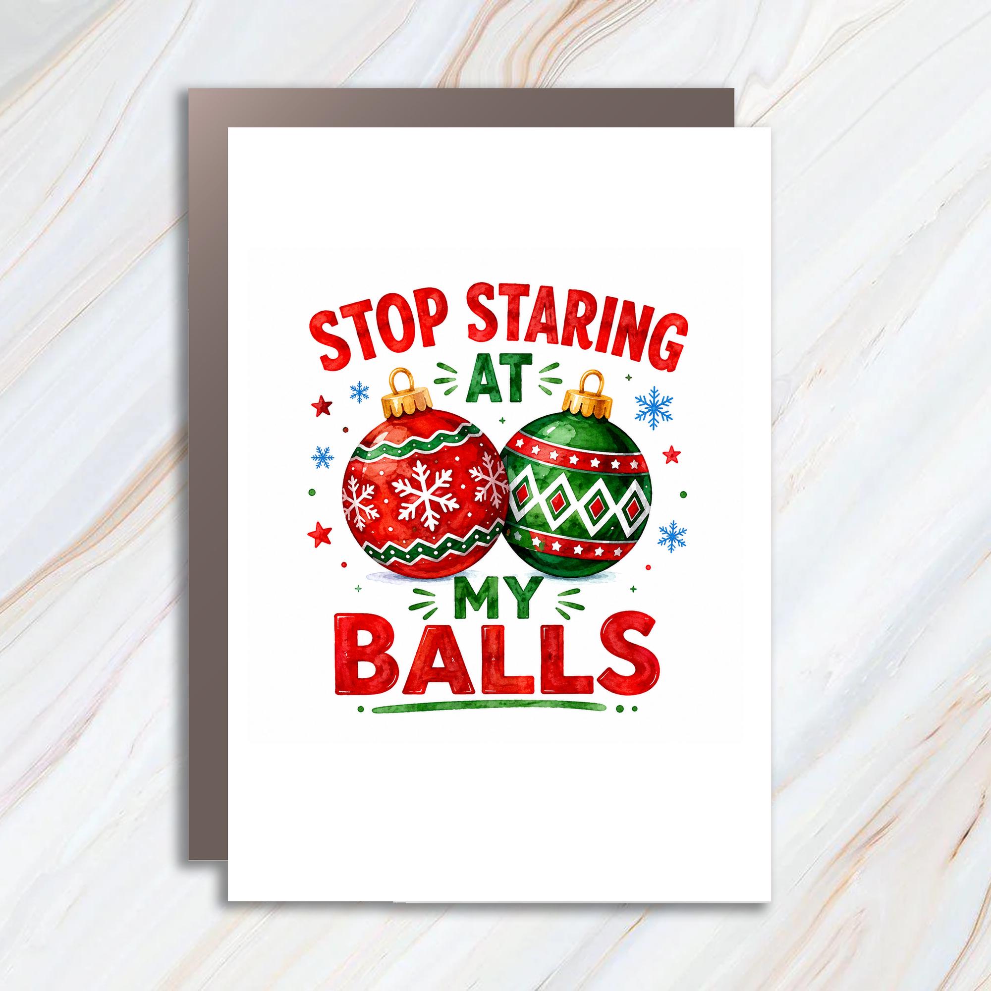Stop Staring At My Balls Funny Christmas Card Holiday Greeting Card For Friends Family Festive Ornament C1810