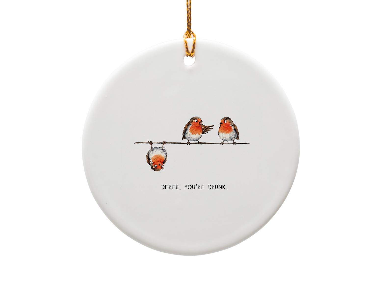 Derek, You're Drunk Funny Bird Ornament Christmas Gift For Bird Lover Cute Holiday Decor Animal Lover O1820