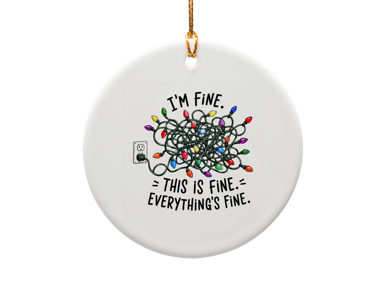 I'm Fine. This Is Fine. Everything's Fine. Funny Christmas Ornament Tangled Lights Holiday Decor Gift O1825