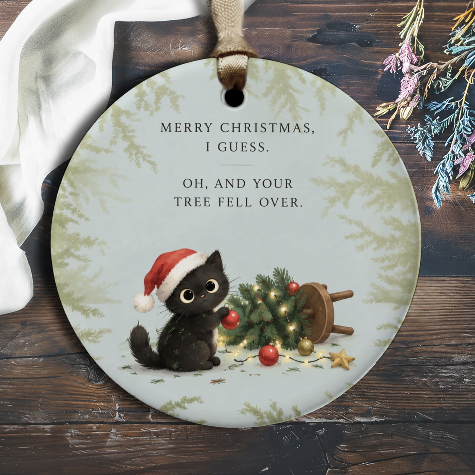 Merry Christmas, I Guess. Oh, And Your Tree Fell Over. Funny Cat Ornament Christmas Decor Cute Holiday Gift For Cat Lovers O2995