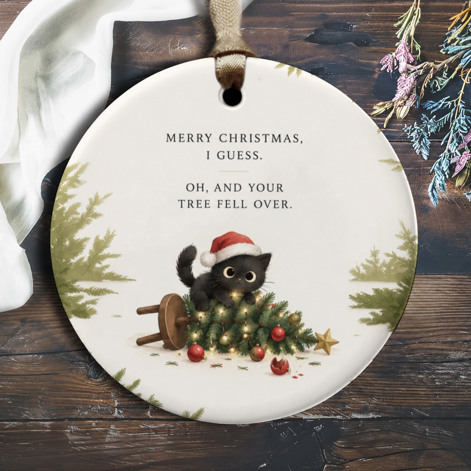 Merry Christmas, I Guess. Oh, And Your Tree Fell Over. Funny Cat Christmas Ornament Cute Holiday Decor Gift For Cat Lovers O2996