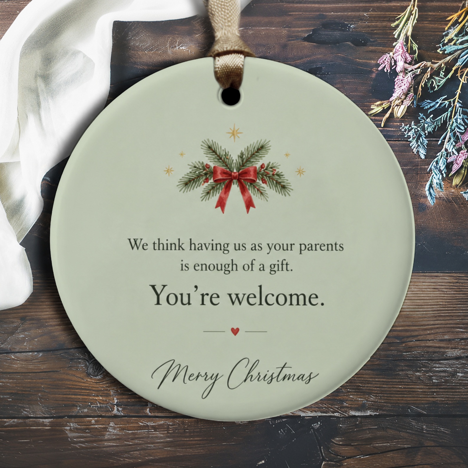 We Think Having Us As Your Parents Is Enough Of A Gift Christmas Ornament Funny Holiday Decor You're Welcome Festive Gift O3058
