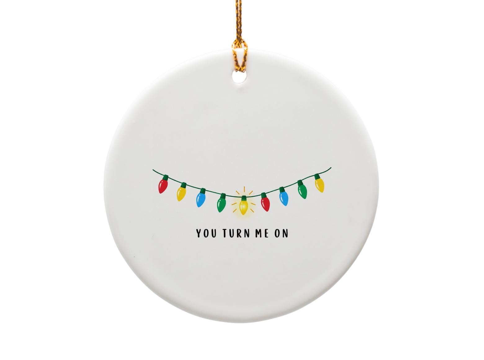 You Turn Me On Funny Christmas Ornament Colorful Lights Holiday Decor Gift For Him Her Cute Xmas Tree Decoration O1872