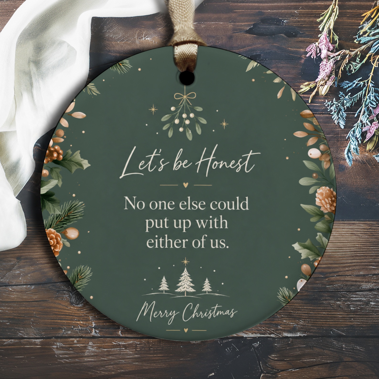 Let's Be Honest No One Else Could Put Up With Either Of Us. Merry Christmas Ornament Funny Holiday Decor Couple Gift O3103