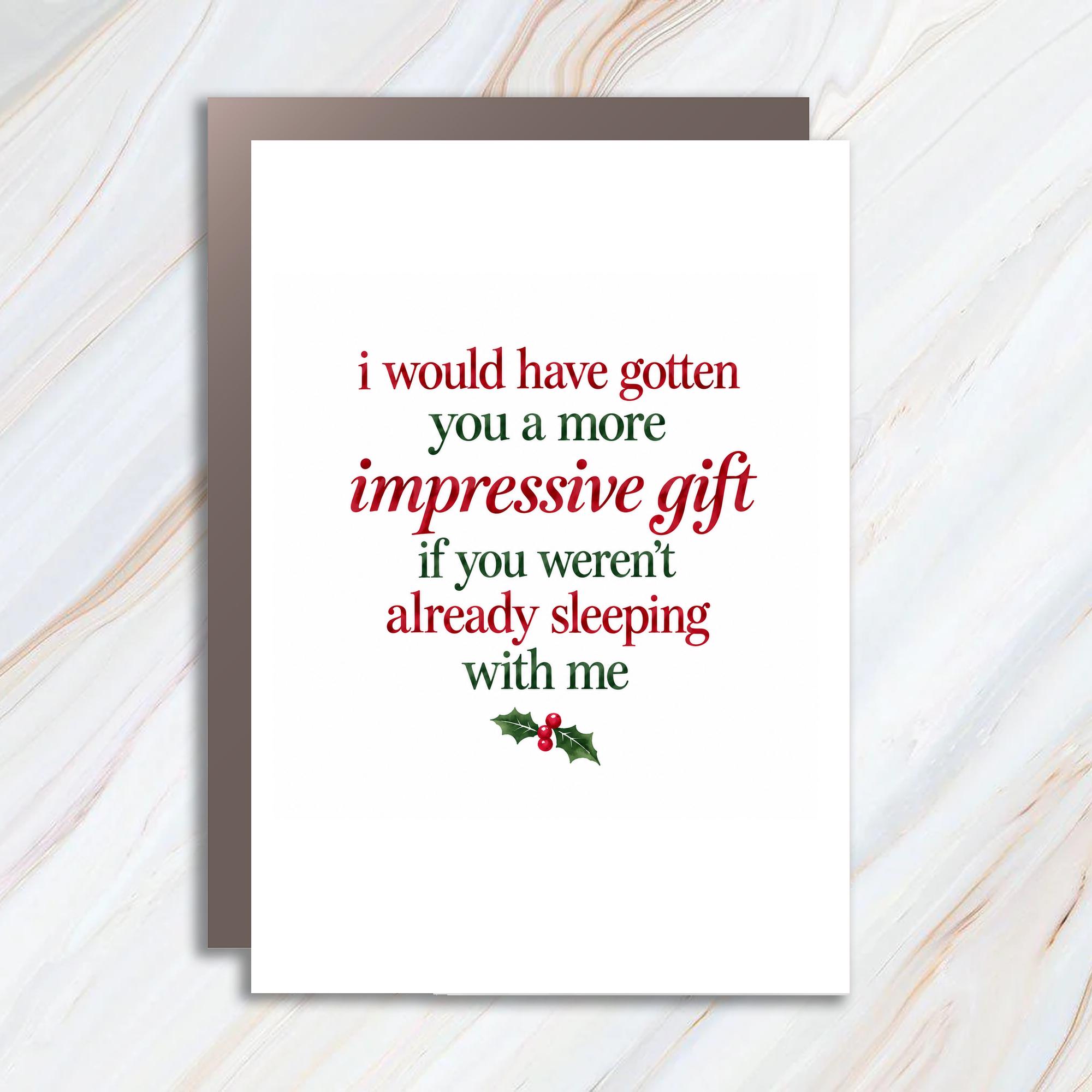 I Would Have Gotten You A More Impressive Gift If You Weren’t Already Sleeping With Me Funny Christmas Card For Partner Romantic H C1903