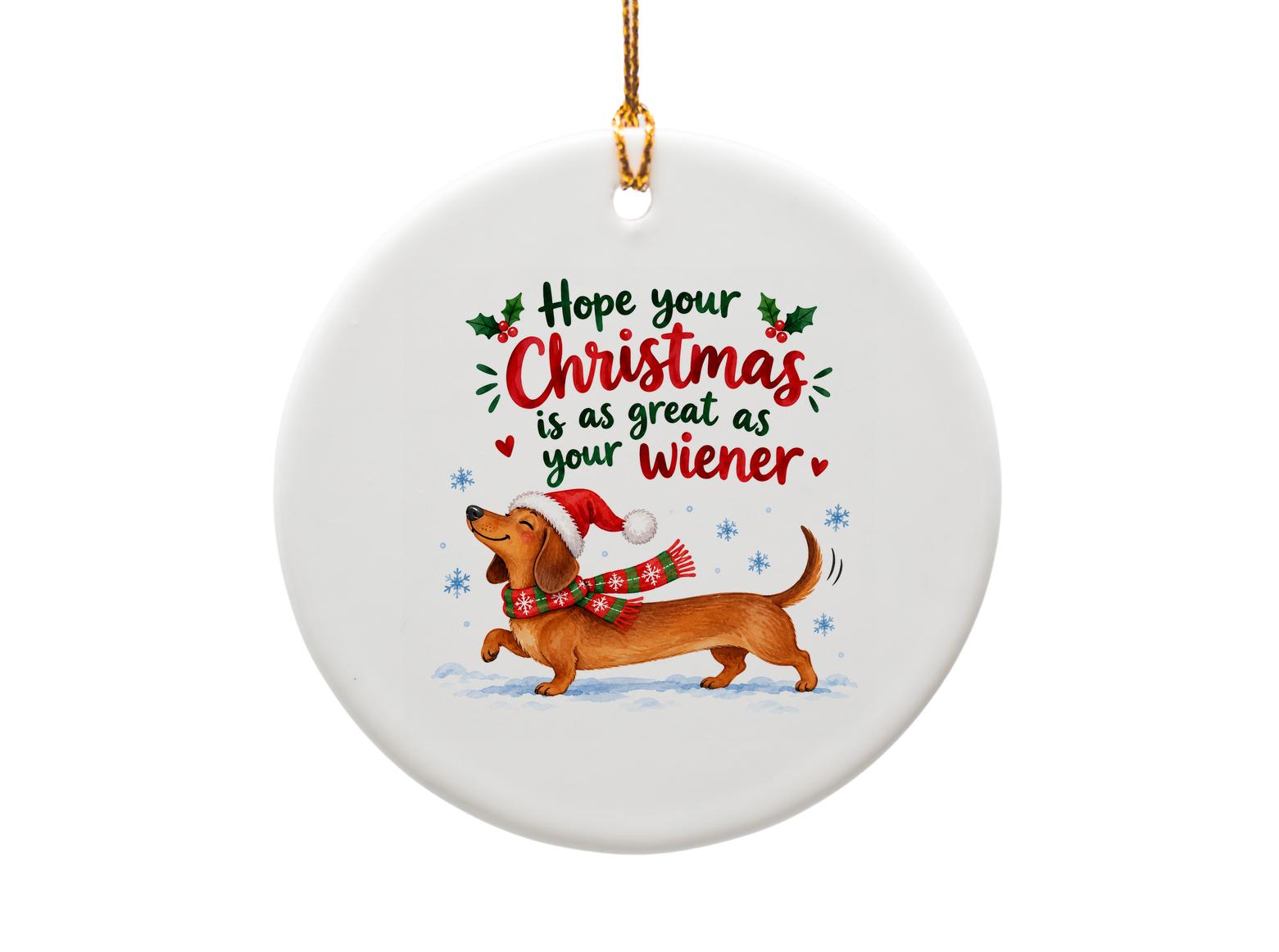 Hope Your Christmas Is As Great As Your Wiener Funny Dachshund Ornament Christmas Decor Dog Lover Gift Cute Holiday Decoration O1898