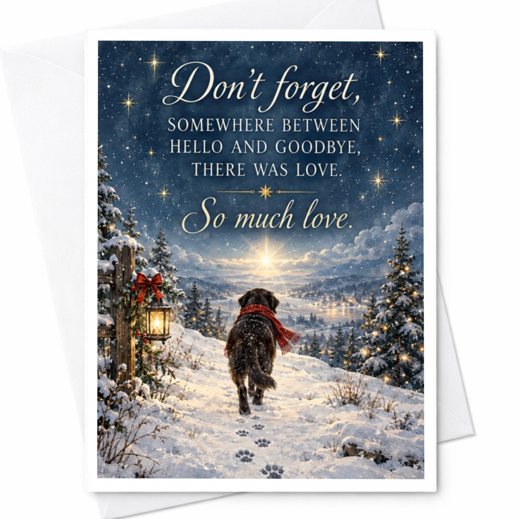 Don't Forget Somewhere Between Hello And Goodbye There Was Love Card Dog In Snowy Landscape Love Card For Dog Lover C7892