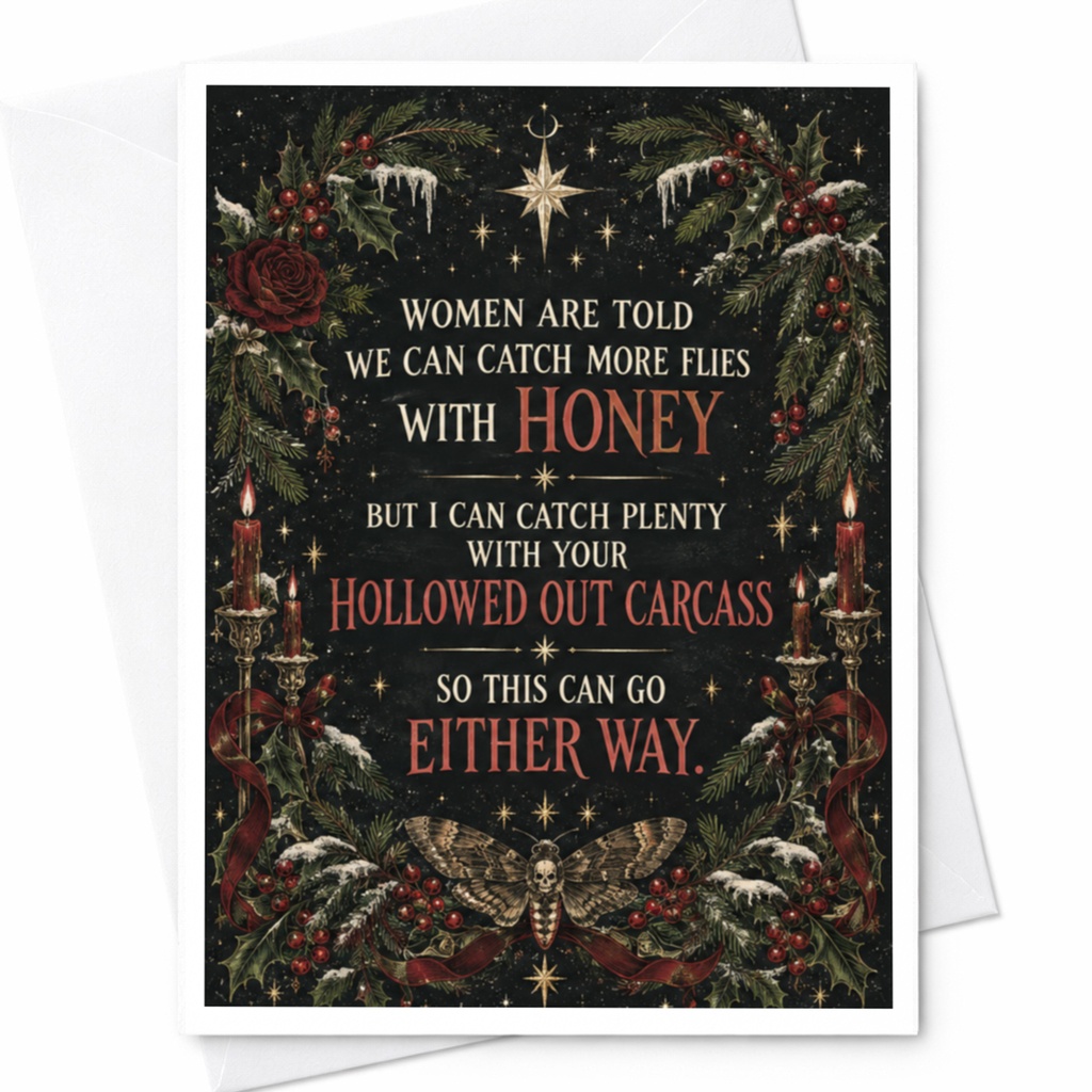 Women Are Told We Can Catch More Flies With Honey Dark Floral Greeting Card Gothic Card Unique C7938
