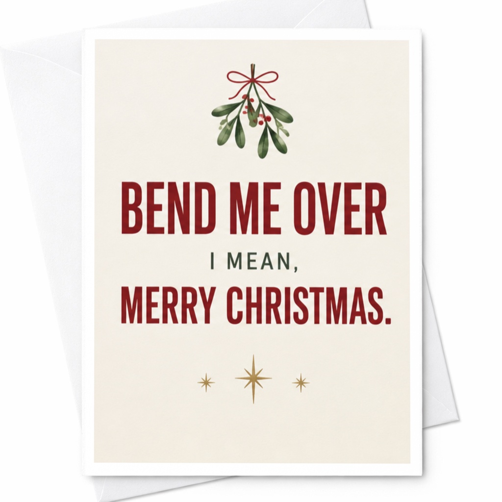 Bend Me Over I Mean, Merry Christmas. Funny Christmas Card Mistletoe Holiday Greeting Card For Him Her Cute Festive C8103