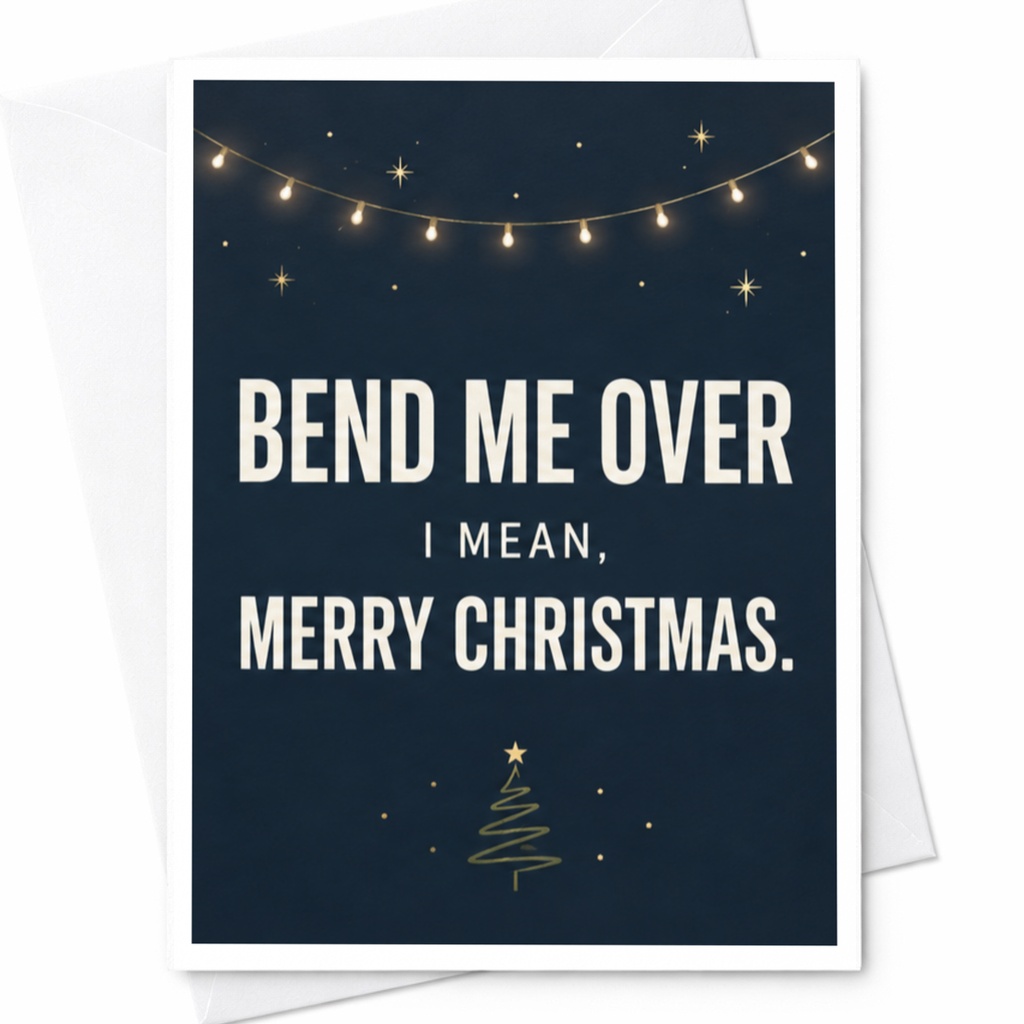 Bend Me Over I Mean, Merry Christmas. Funny Christmas Card Holiday Greeting Card For Him Her Naughty Xmas Card C8104