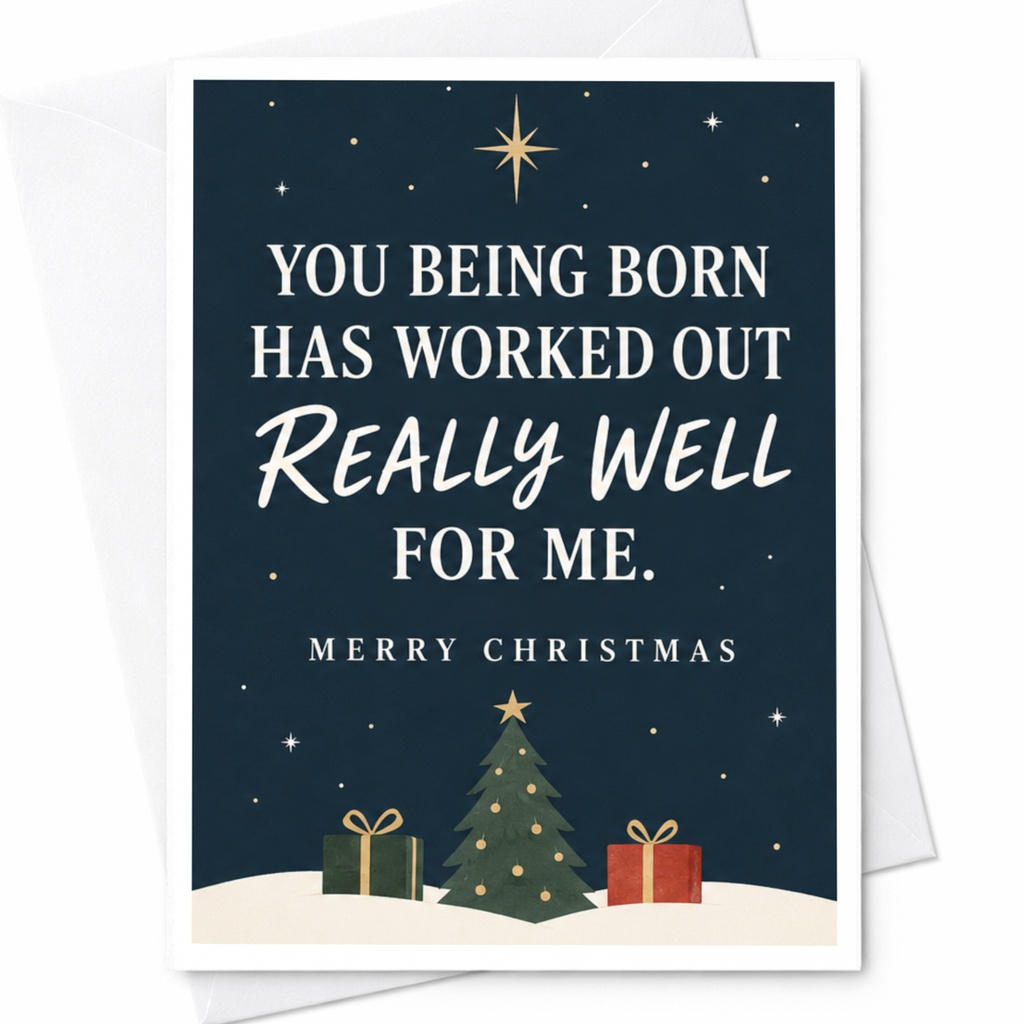 You Being Born Has Worked Out Really Well For Me. Merry Christmas Funny Christmas Card For Friend Holiday Greeting Card Cute Xmas C8196