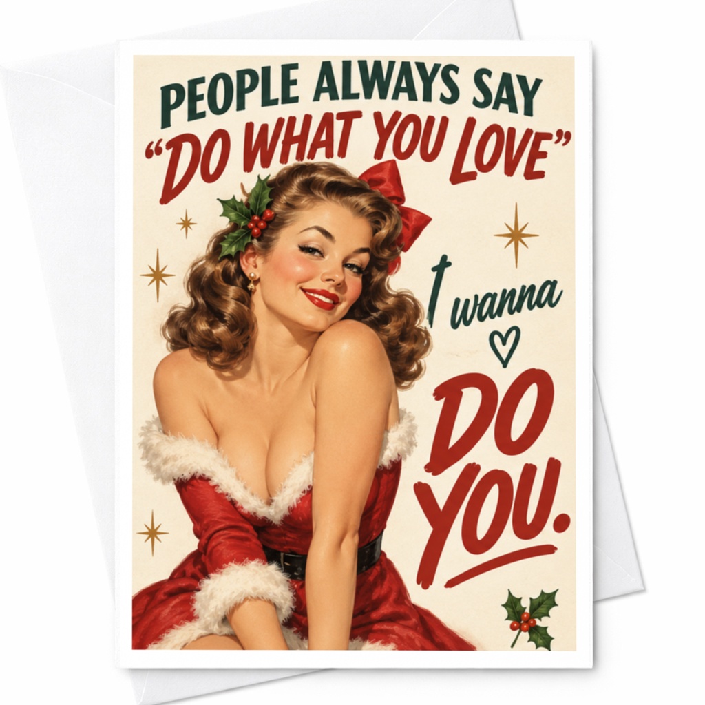 People Always Say "do What You Love" I Wanna Do You Romantic Greeting Card Pin-Up Style Love Card For Her Christmas C8249